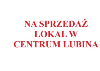 lokal na sprzedaż - Lubin, Centrum
