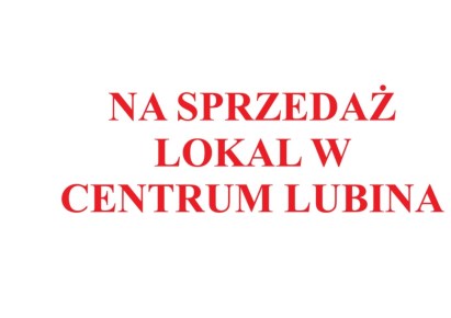 lokal na sprzedaż - Lubin, Centrum